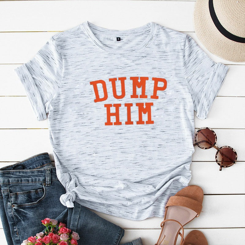 European and American DUMP HIM Printed T-Shirt Ladies Short Sleeve Loose Top